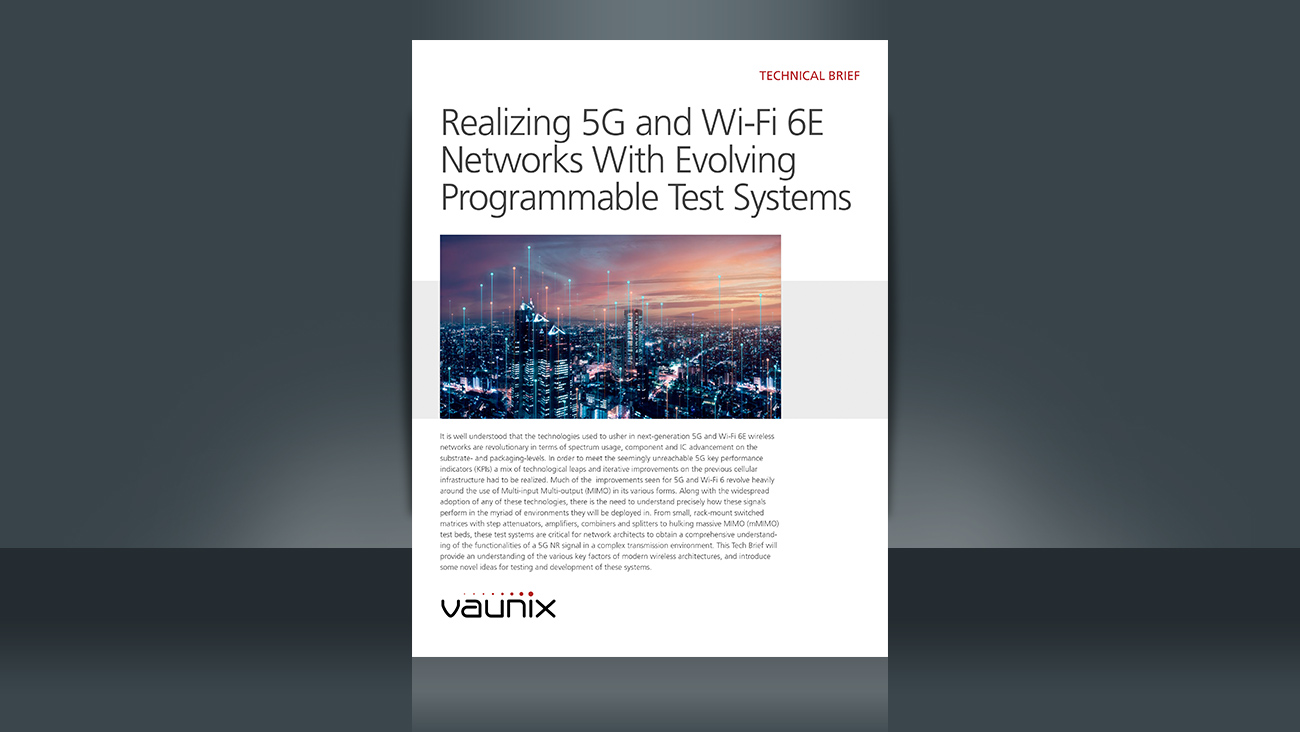 Tech Brief Helps You Realize 5G and Wi-Fi 6E Networks With Our Evolving Programmable Test Systems